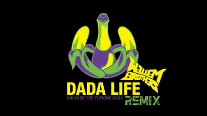 Dada Life – Unleash The Fucking Dada ( Wallem Brothers Remix)