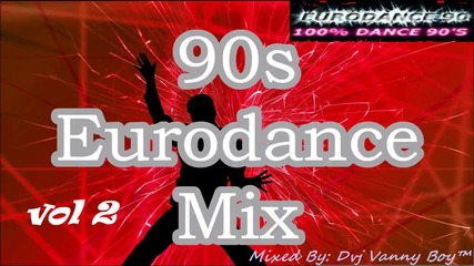 Eurodance 90's Megamix [ 2 ] - Vdj Vanny Boy®