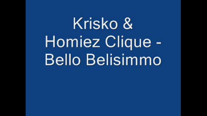 Krisko & Homiez Clique - Bello Belisimmo