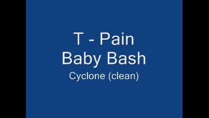 Baby Bash Ft. T - Pain - Cyclone