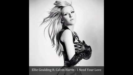 Ellie Goulding ft. Calvin Harris - I Need Your Love