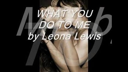 Leona Lewis - What You Do To Me