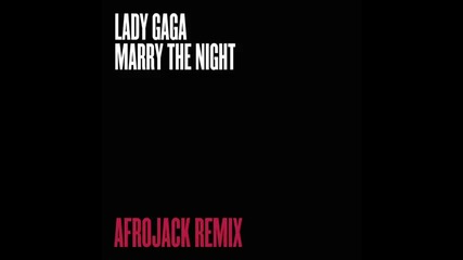 Lady Gaga - Marry The Night ( Afrojack Remix )