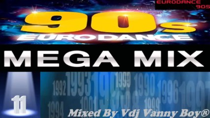 Eurodance 90's Megamix [ 11 ] - Vdj Vanny Boy®