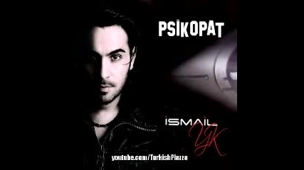 Ismail Yk (2011) - 08.duydum ki Cok Mutsuzsun Psikopat Albumu Full Indir2