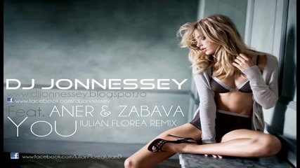 Dj Jonnessey Feat Zabava Aner - You (iulian Florea remix 2012)