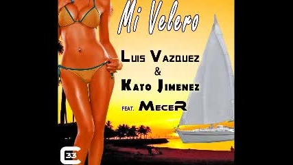 Luis Vazquez y Kato Jimenez Feat. Mecer - Mi Velero ( Official Music )