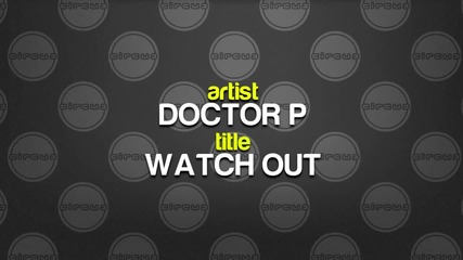 Doctor P - Watch Out