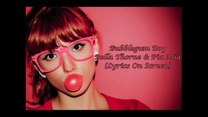 Bella Thorne & Pia Mia - Bubblegum Boy