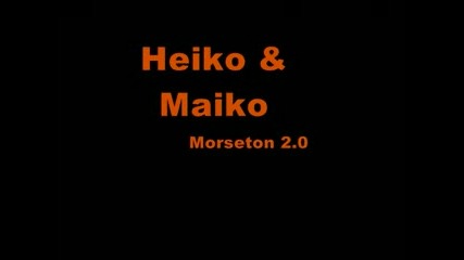 Heiko & Maiko - Morseton 2.0
