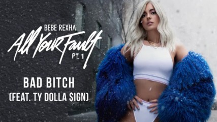 Bebe Rexha - Bad Bitch (feat. Ty Dolla $ign) (audio)