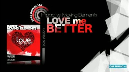 Impact vs Moving Elements - Love me better radio version 