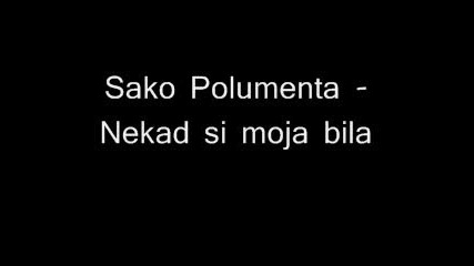 Sako Polumenta - Nekad si moja bila 
