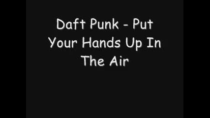 Daft Punk - Put Your Hands Up In The Air