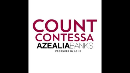 *2013* Azealia Banks - Count contessa