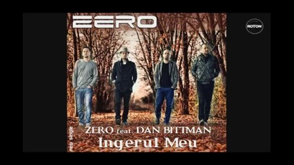 Zero Feat. Dan Bitman - Ingerul Meu