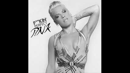 p!nk - f**kin perfect