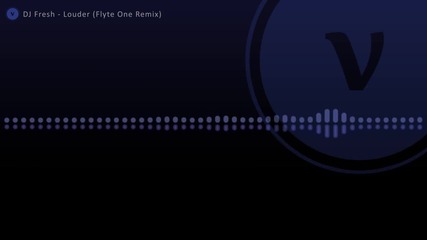 Dj Fresh - Louder ( Flyte One Remix )