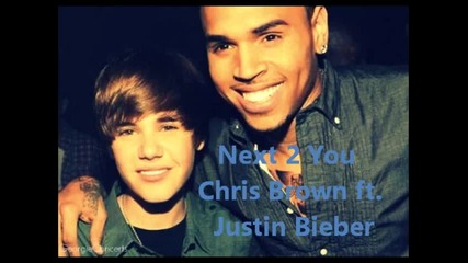 Chris Brown ft. Justin Bieber - Next 2 You