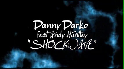 Danny Darko - Shockwave (radio Mix) ft Andy Huntley (rockstep)
