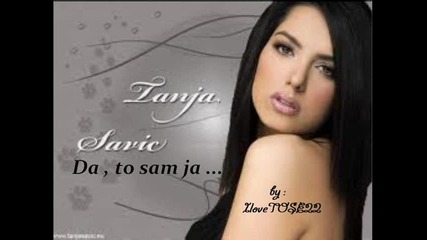 Tanja Savic - Da , to sam ja ... + текст и превод