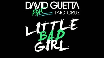 David Guetta feat. Taio Cruz and Ludacris - Little Bad Girl