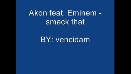 Akon feat. Eminem - smack that 