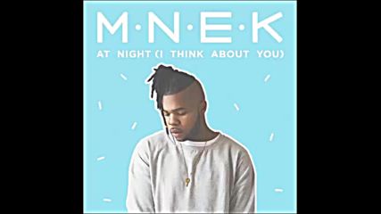*2016* Mnek - At Night ( I Think About You )