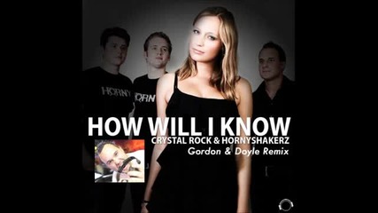 Crystal Rock & Hornyshakerz - How will I know