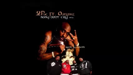 2pac ft. Outlawz - baby dont cry2013