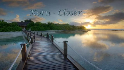 Koru - Closer