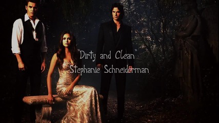 Най-новата и нежна песен на The Vampire Diaries 4x07 - Dirty and Clean - Stephanie Schneiderman