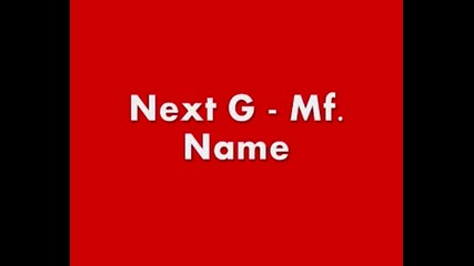 Next G - Mf. Name.wmv