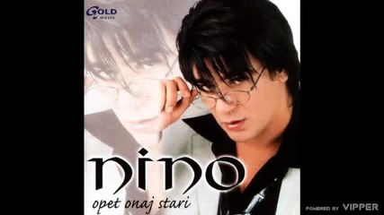 Nino - Ma nije zora zbog tebe svanula - (audio 2003)