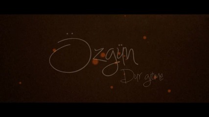 Ozgun - Dur Gitme