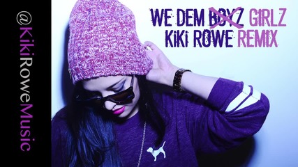 Kiki Rowe - We Dem Girlz [ Audio ]