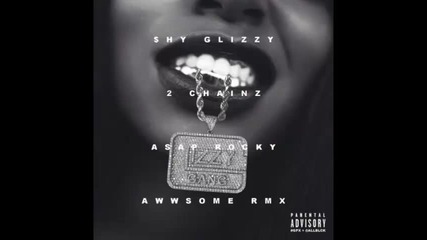 *2014* Shy Glizzy ft. 2 Chainz & Asap Rocky - Awwsome ( Remix )