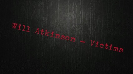 Will Atkinson - Victims