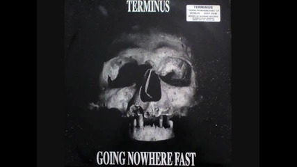 Terminus - Going Nowhere Fast