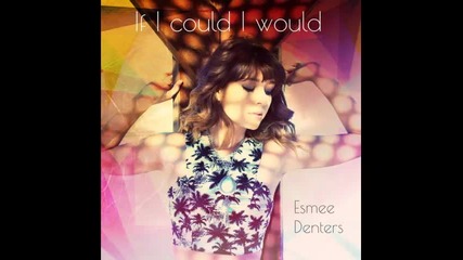 *2014* Esmee Denters - If I could I would