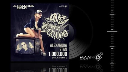 Alexandra Stan - 1.000.000 (feat. Carlprit) * Превод от N E L 4 E T O *