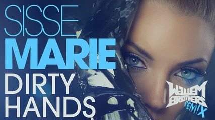 Sisse Marie - Dirty Hands (wallem Brothers Remix) Out Now