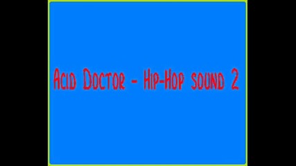 Acid Doctor - Hip - Hop sound 2