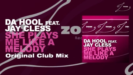 Da Hool feat. Jay Cless - She Plays Me Like A Melody (original Club Mix)