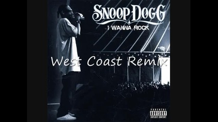 Snoop Dogg - I Wanna Rock (west Coast Remix) (feat. Daz, Kurupt, Crooked I, Rass Kass, Mr. Silky Sli 