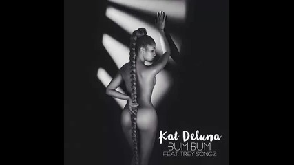 *2015* Kat Deluna ft. Trey Songz - Bum Bum