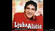 Ljuba Alicic - Ne odustajem - (Audio 2006)