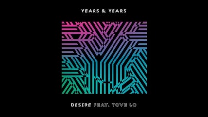 *2016* Years & Years ft. Tove Lo - Desire ( Remix )