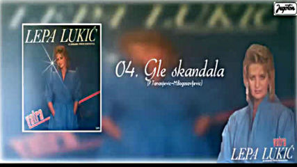 Lepa Lukic - Gle skandala - Audio 1985