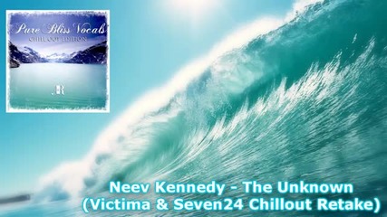 Neev Kennedy - The Unknown (victima _ Seven24 Chillout Retake)